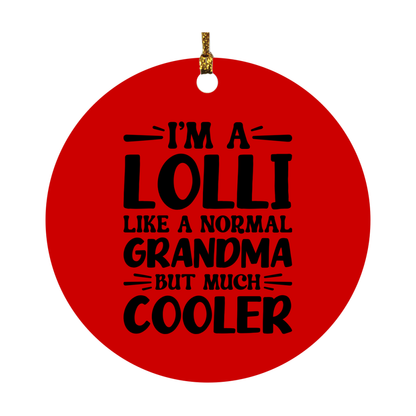 I'm A Lolli Like A Normal Grandma But Much Cooler Ornament – Funny Lolli Christmas Ornament – Gift For Lolli – Grandma Ornament