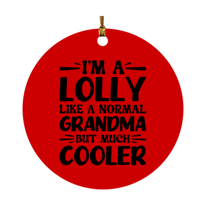 I'm A Lolly Like A Normal Grandma But Much Cooler Ornament – Funny Lolly Christmas Ornament – Gift For Lolly – Grandma Ornament
