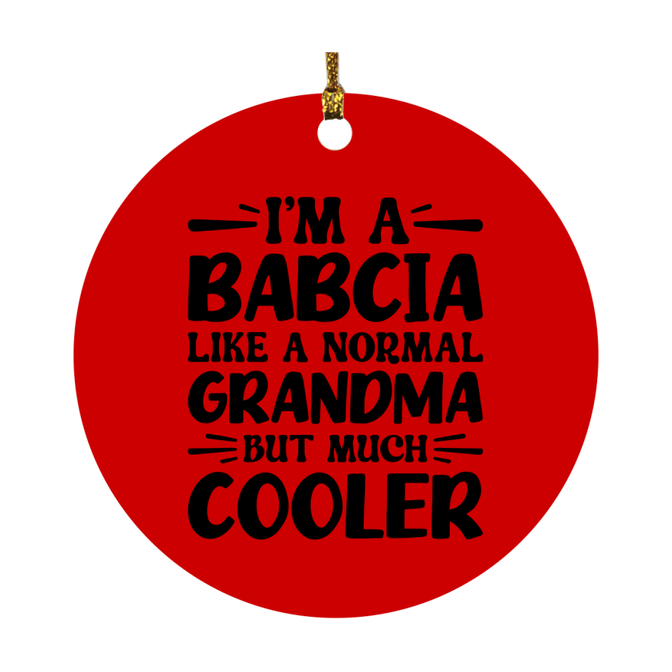 I'm A Babcia Like A Normal Grandma But Much Cooler Ornament – Funny Babcia Christmas Ornament – Gift For Babcia – Grandma Ornament