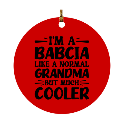 I'm A Babcia Like A Normal Grandma But Much Cooler Ornament – Funny Babcia Christmas Ornament – Gift For Babcia – Grandma Ornament