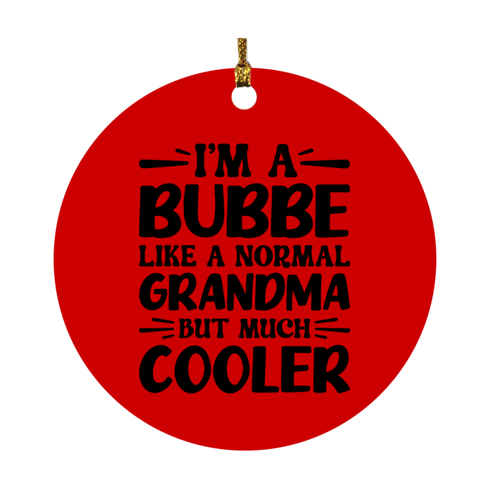 I'm A Bubbe Like A Normal Grandma But Much Cooler Ornament – Funny Bubbe Christmas Ornament – Gift For Bubbe – Grandma Ornament