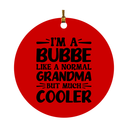 I'm A Bubbe Like A Normal Grandma But Much Cooler Ornament – Funny Bubbe Christmas Ornament – Gift For Bubbe – Grandma Ornament
