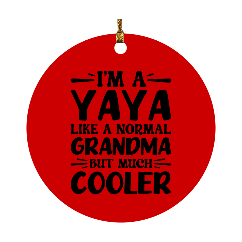 I'm A Yaya Like A Normal Grandma But Much Cooler Ornament – Funny Yaya Christmas Ornament – Gift For Yaya – Grandma Ornament