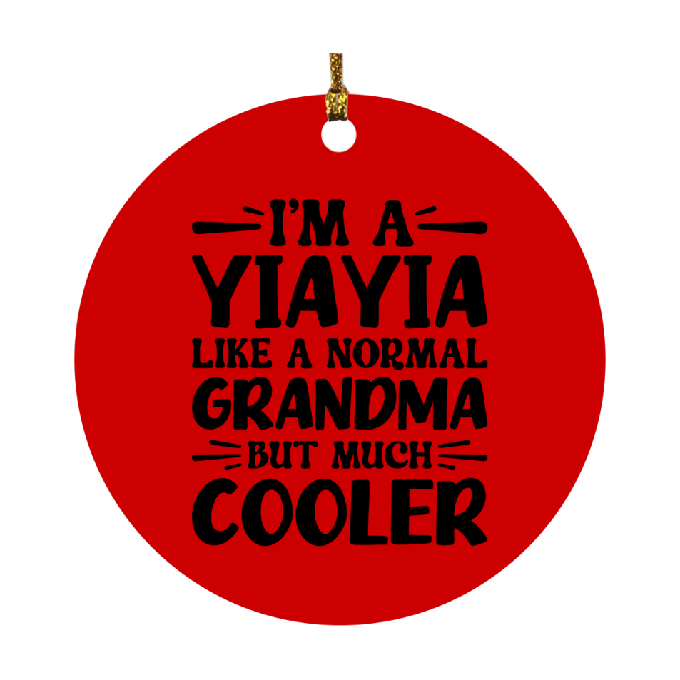 I'm A Yiayia Like A Normal Grandma But Much Cooler Ornament – Funny Yiayia Christmas Ornament – Gift For Yiayia – Grandma Ornament
