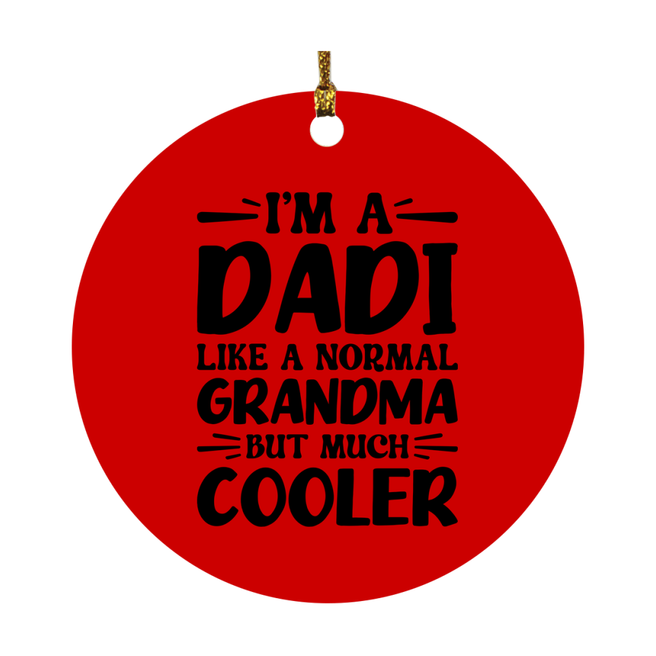 I'm A Dadi Like A Normal Grandma But Much Cooler Ornament – Funny Dadi Christmas Ornament – Gift For Dadi – Grandma Ornament