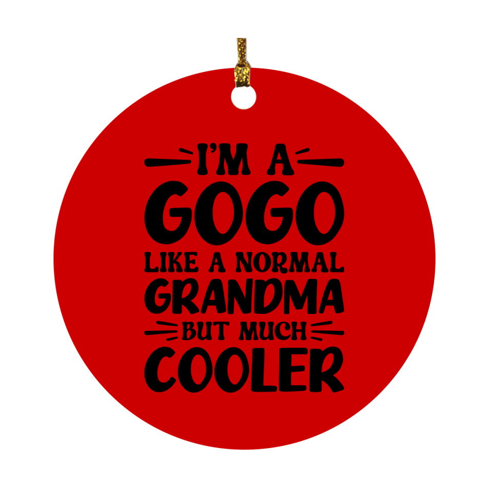 I'm A Gogo Like A Normal Grandma But Much Cooler Ornament – Funny Gogo Christmas Ornament – Gift For Gogo – Grandma Ornament