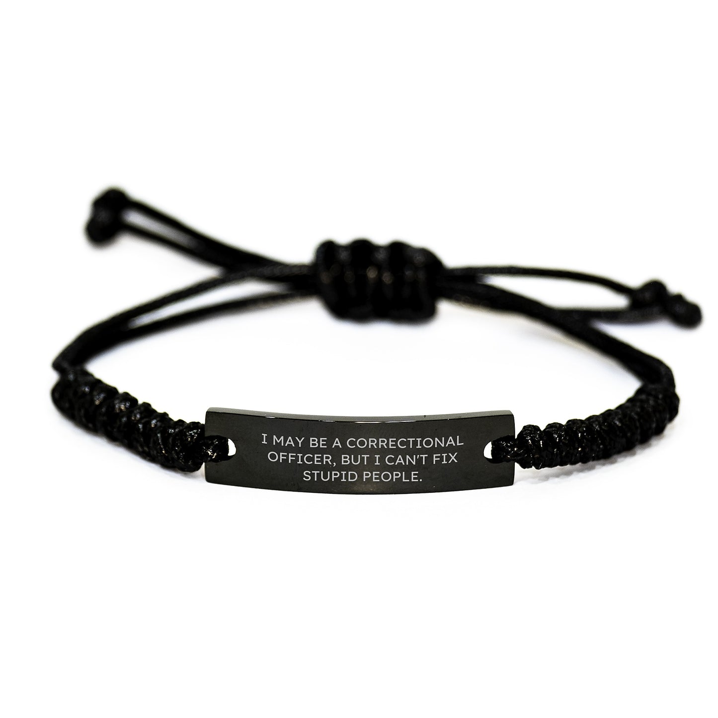 Correctional Officer Gifts, Funny Rope Bracelet, Gifts from Friends, for Correctional Officer Birthday Unique Gifts, Engraved with I May Be A Correctional Officer, But I Can't Fix Stupid People. - Image 1
