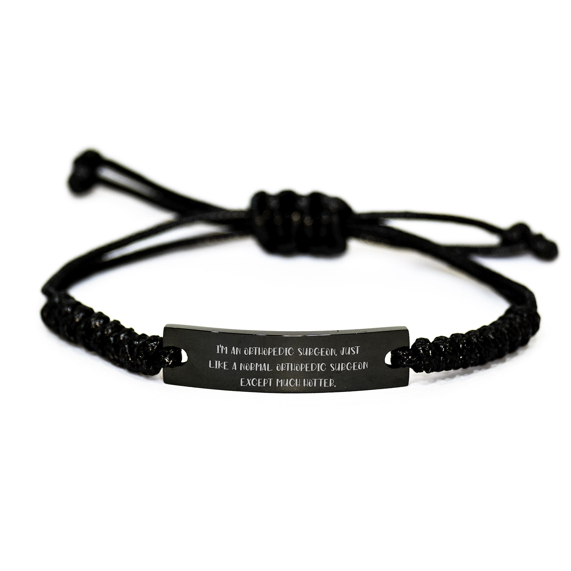 Orthopedic Surgeon Gifts from Men - 'I'm An Orthopedic Surgeon. Just Like A Normal Orthopedic Surgeon Except Much Hotter.' Funny Rope Bracelet for Mother's Day - Image 1