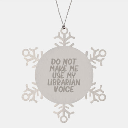 Funny Librarian Gifts for Women, Snowflake Ornament, 'Do Not Make Me Use My Librarian Voice' Christmas Unique Presents from Men to Librarian - Image 1