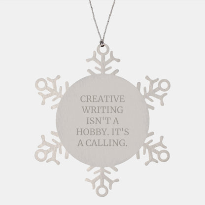 Creative Writing Gifts for Men from Snowflake Ornament, 'Creative Writing Isn't A Hobby. It's A Calling.' Quote, Christmas Unique Gifts - Image 1