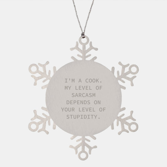 Cook's Sarcasm Snowflake Ornament, Funny Christmas Unique Gift for Men from Friends, 'I'm A Cook, My Level Of Sarcasm Depends On Your Level Of Stupidity.' - Image 1