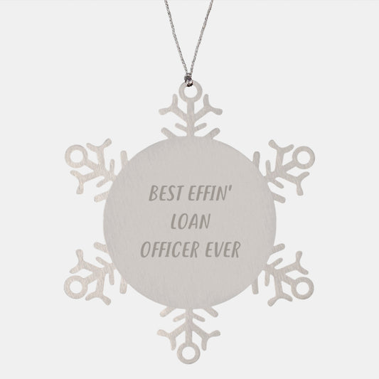 Funny Loan Officer Gifts, Snowflake Ornament, Christmas Unique Gifts from Friends for Loan Officer, Best Effin' Loan Officer Ever Quote - Image 1