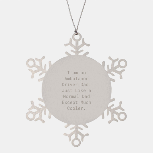 Ambulance Driver Dad Gifts Snowflake Ornament, Funny Quote, Stainless Steel, Shatterproof, Christmas Unique Gifts from Men to Ambulance Driver Friends - Image 1