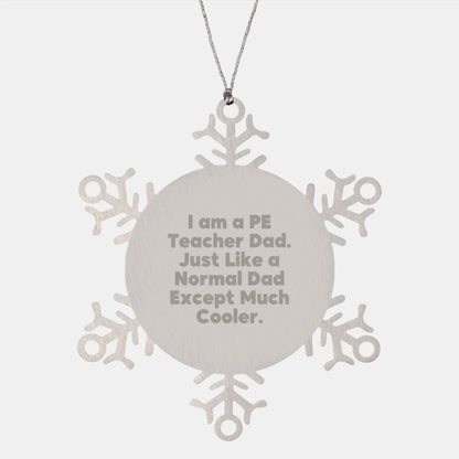 PE Teacher Gifts, Funny Quote Snowflake Ornament, Gifts from Dad, Gifts for PE Teacher, Unique Christmas Unique Gifts - Image 1
