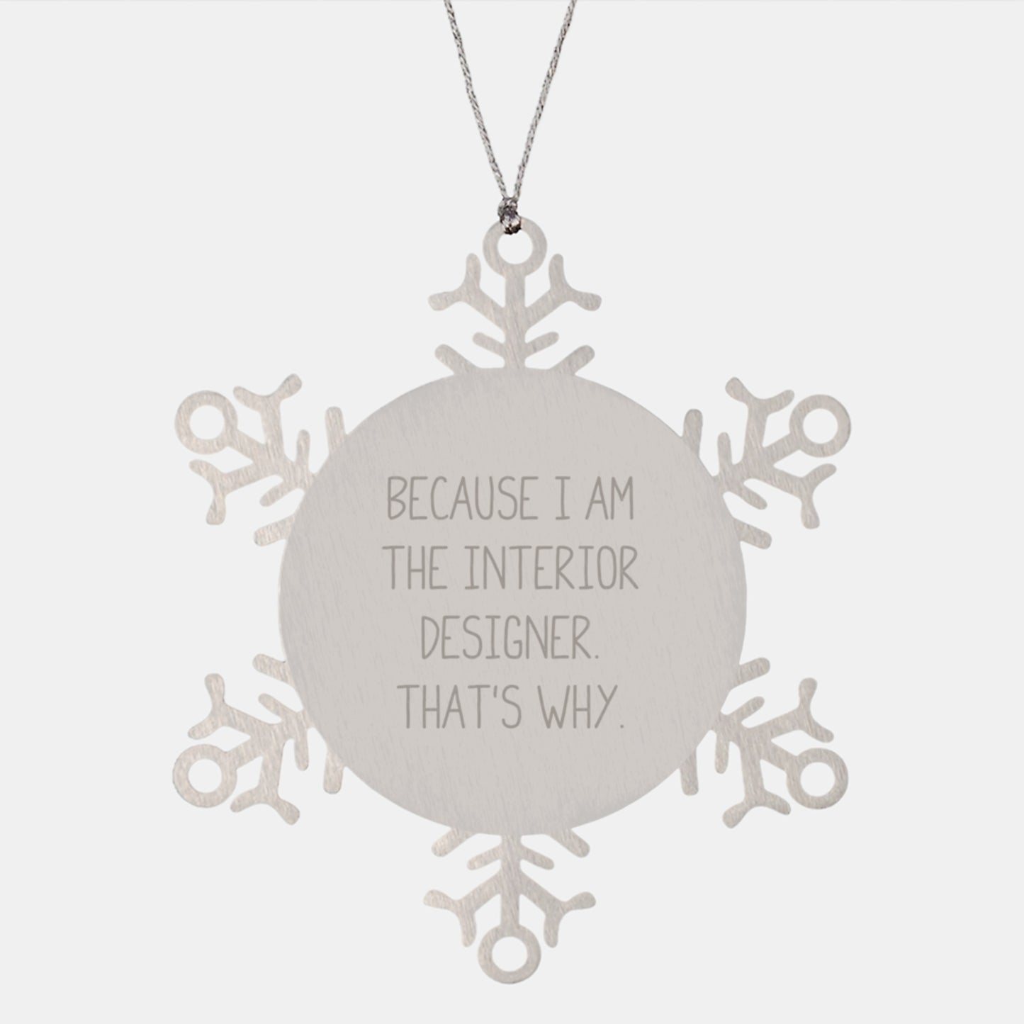 Interior Designer Snowflake Ornament Gifts from Friends to Men - Funny Quote Because I Am The Interior Designer That's Why - Christmas Unique Gifts for Interior Designer Friends - Image 1