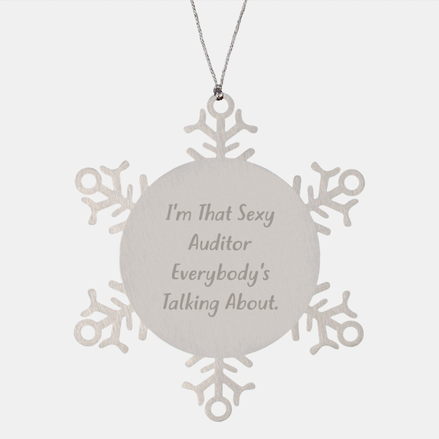 Funny Auditor Gifts from Friends to Coworkers - I'm That Sexy Auditor Everybody's Talking About. Snowflake Ornament for Christmas Unique Gifts - Image 1