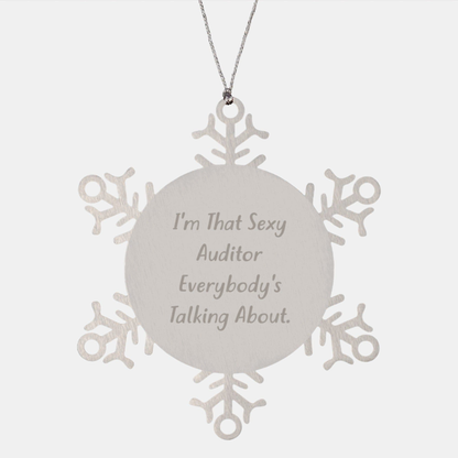 Funny Auditor Gifts from Friends to Coworkers - I'm That Sexy Auditor Everybody's Talking About. Snowflake Ornament for Christmas Unique Gifts - Image 1