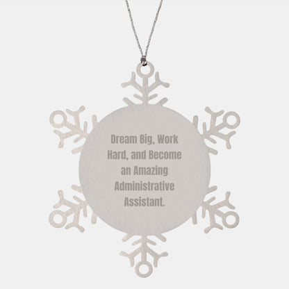 Inspirational Administrative Assistant Gifts from Friends to Friends - Snowflake Ornament with Funny Dream Big Quote for Christmas Unique Decorations - Image 1