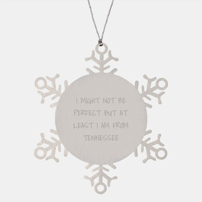 Tennessee Snowflake Ornament, Funny Quote Gifts for Friends, 'I Might Not Be Perfect But At Least I Am From Tennessee' Christmas Unique Gifts from Friends to Family - Image 1