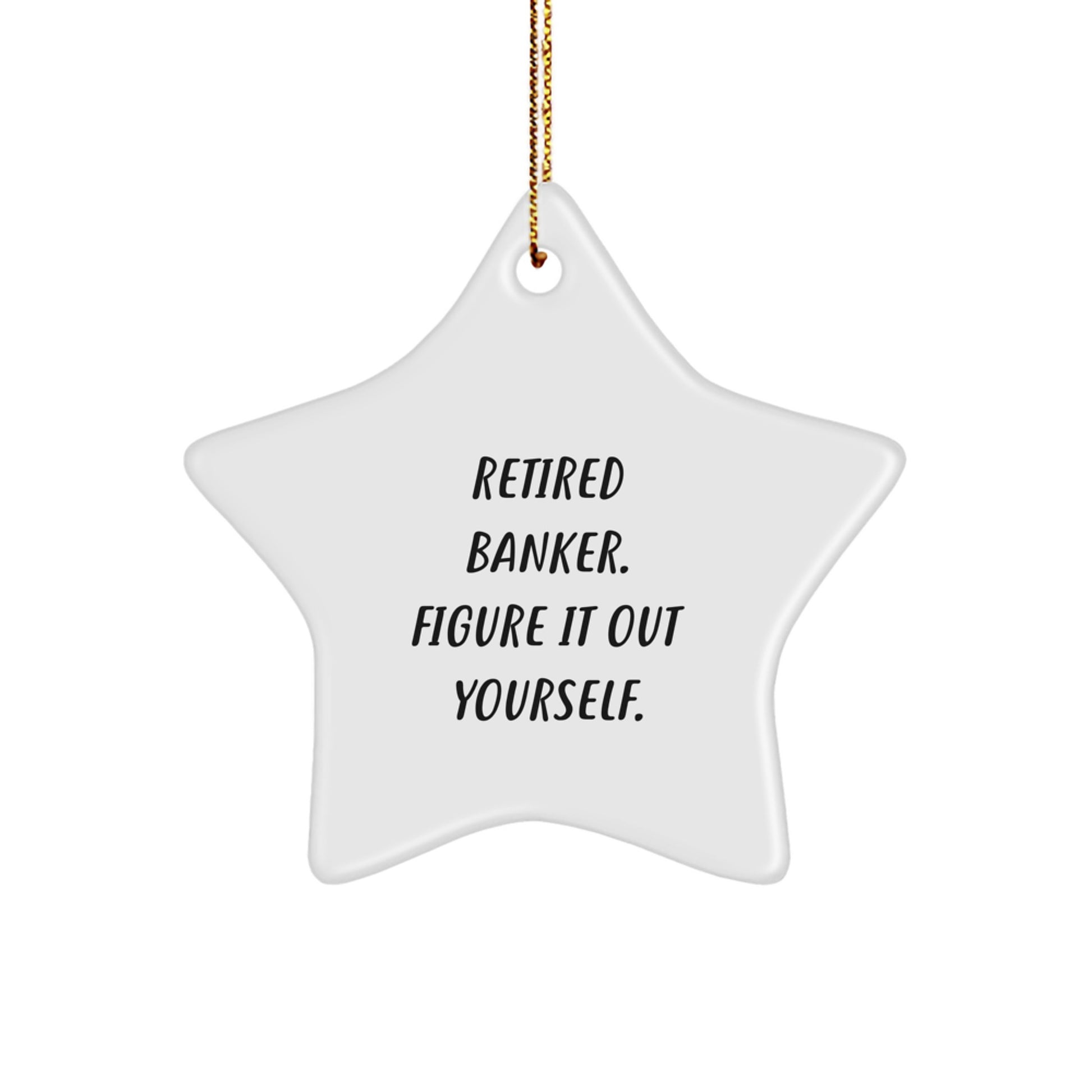 Funny Banker Star Ornament Gifts from Coworkers, Christmas Unique Gifts for Bankers, Retired Banker Figure It Out Yourself Star Decoration - Image 1