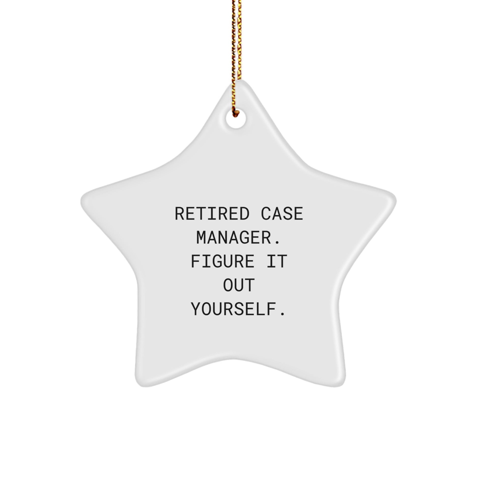 Funny Case Manager Gifts from Men to Friends - Star Ornament with 'Figure It Out Yourself' Quote for Coworkers, Family, or Women at Christmas Time - Image 1