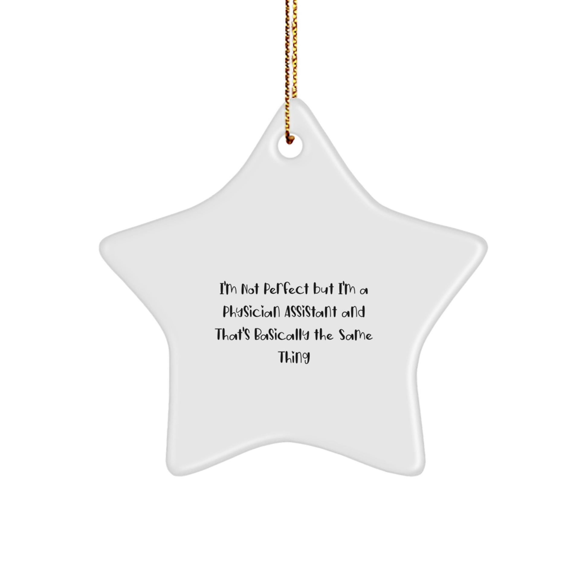 Physician Assistant Gifts, Funny Quote Star Ornament, Gifts from Friends, Gifts for Physician Assistants, Unique Christmas Unique Gifts, White Star Shaped Decoration - Image 1