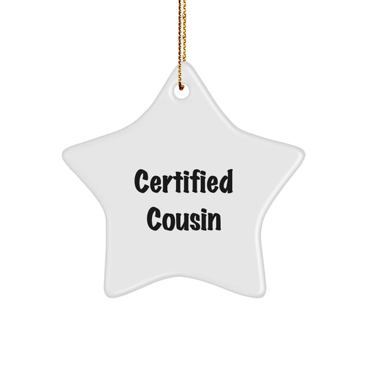 Funny Cousin Gifts, 'Certified Cousin' Star Ornament, White, 3.25" Tall, Perfect for Christmas - Image 1
