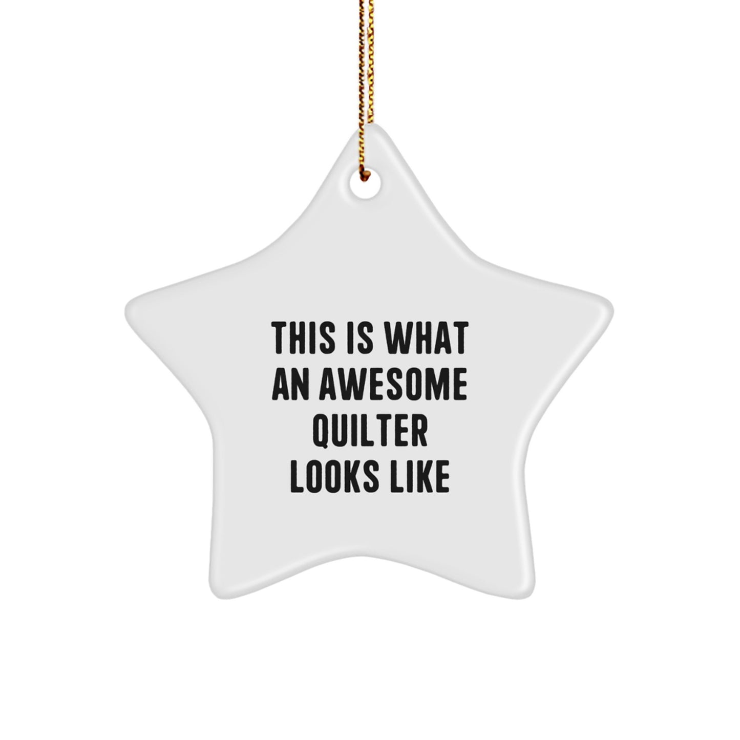 Funny Quilter Gifts from Friends to Awesome Quilters, This Is What an Awesome Quilter Looks Like, Star Ornament for Christmas - Image 1