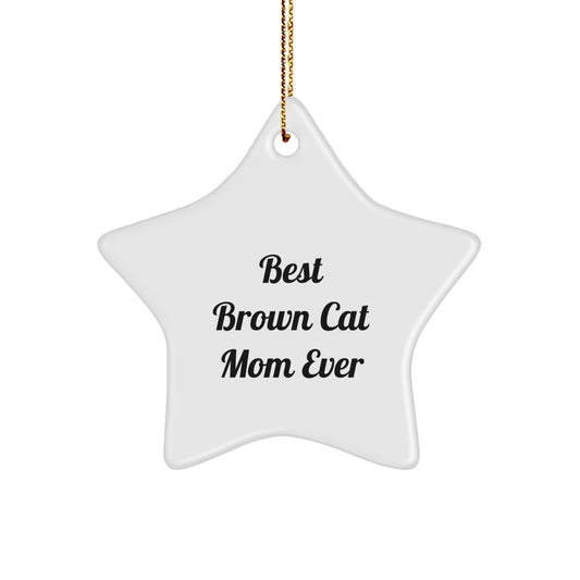 Funny Brown Cat Mom Gifts from Friends, Best Brown Cat Mom Ever, Christmas Star Ornament for Brown Cat Lovers - Image 1