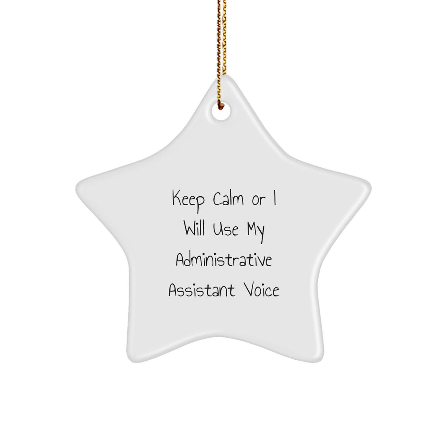 Funny Administrative Assistant Gifts from Friends for Star Ornament Christmas Unique Decoration, Keep Calm Or I Will Use My Administrative Assistant Voice Inspirational Motivational Humor - Image 1