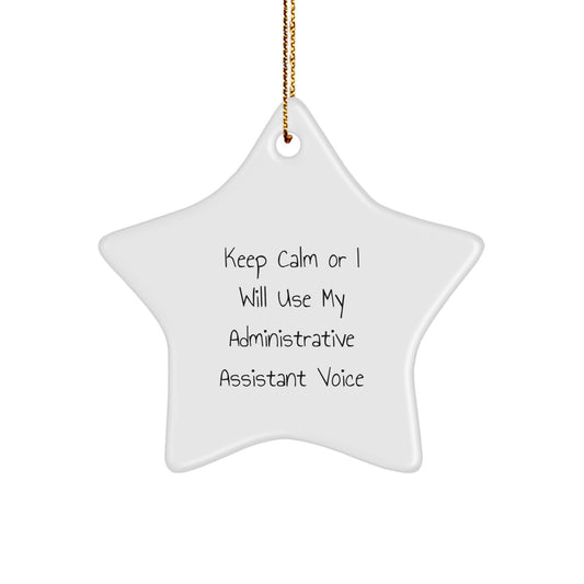 Funny Administrative Assistant Gifts from Friends for Star Ornament Christmas Unique Decoration, Keep Calm Or I Will Use My Administrative Assistant Voice Inspirational Motivational Humor - Image 1