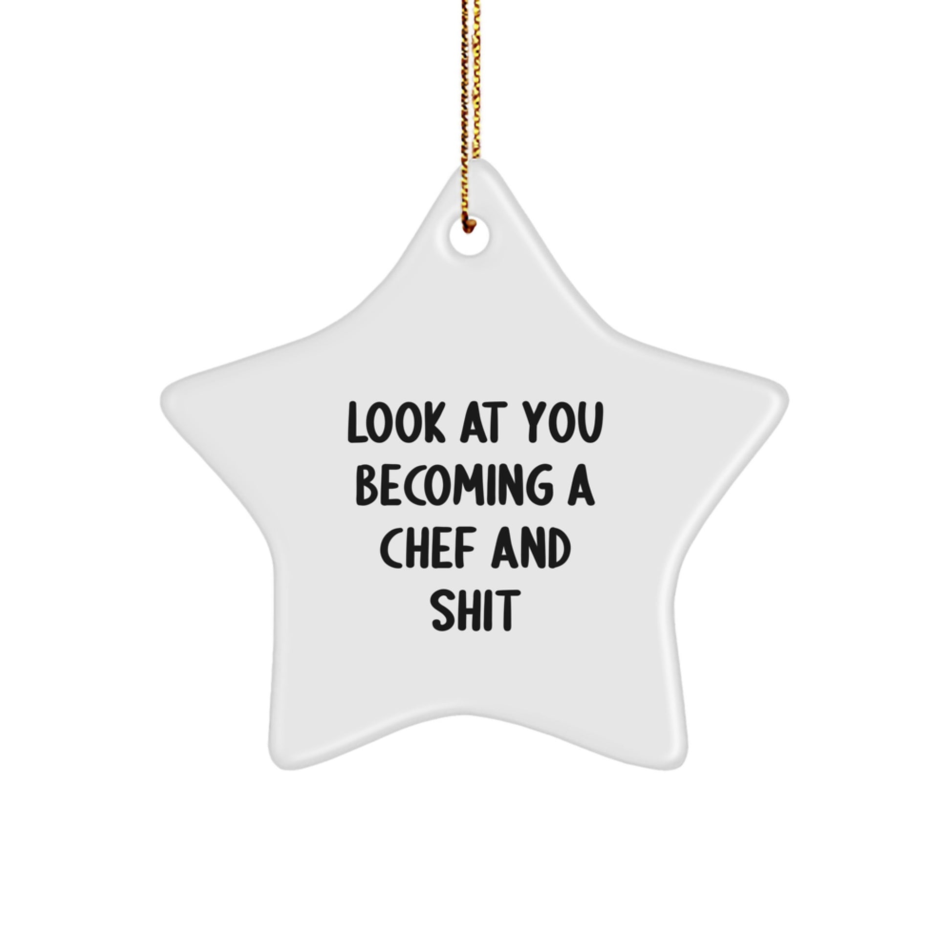 Funny Chef Star Ornament Gifts from Friends for Men Women Coworkers Family - Look At You Becoming A Chef And Shit Star Decoration for Christmas Unique Gifts - Image 1