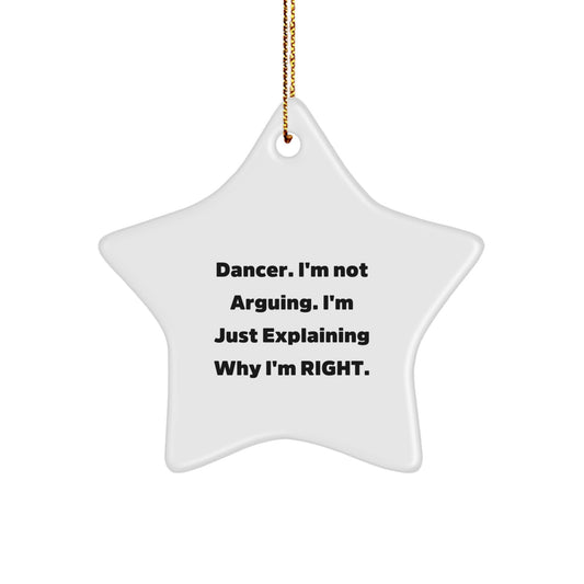 Funny Dancer Gifts from Friends for Dancer Star Ornament Christmas Unique Gifts - 'I'm Not Arguing. I'm Just Explaining Why I'm Right.' - Image 1