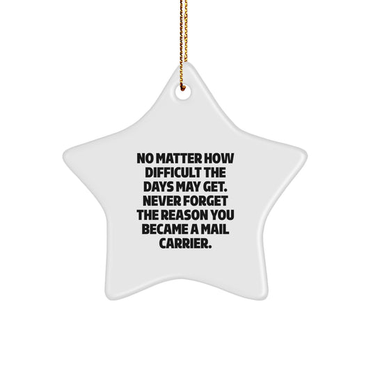 Inspirational Mail Carrier Gifts, Star Ornament, Gifts from Men to Mail Carrier Heroes, Never Forget Your Reason, Christmas Unique Gifts - Image 1