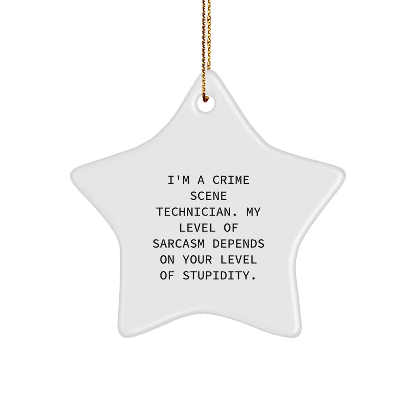 Funny Crime Scene Technician Gifts for Men - Unique Star Ornament with Sarcasm Quote, Gifts from Friends, Durable MDF, Gold Cord, Perfect Christmas Decor - Image 1