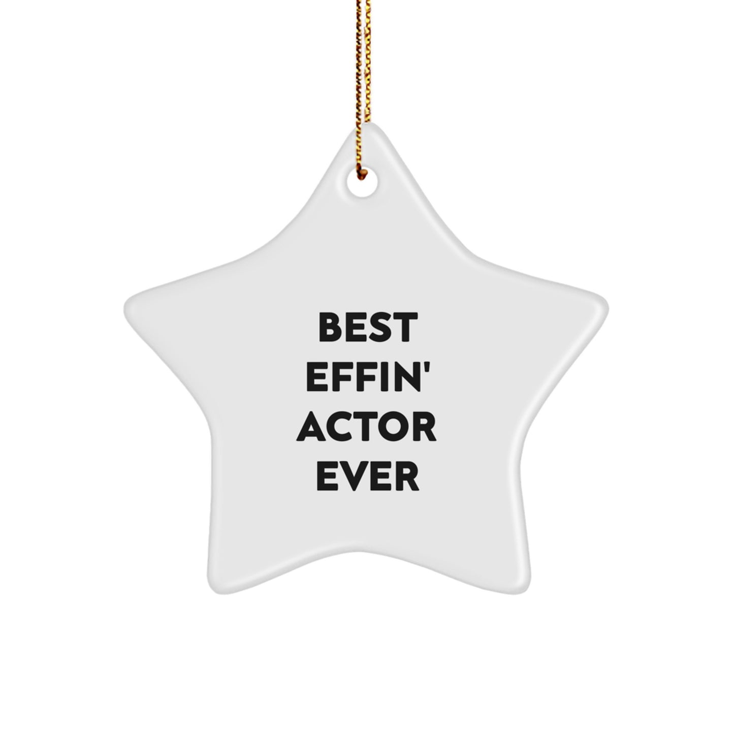 Funny Actor Gifts, Best Effin' Star Ornament for Christmas, 'Best Effin' Actor Ever' Quote, Gifts from Family for Actor, Actor Star Ornament - Image 1