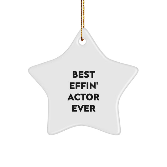 Funny Actor Gifts, Best Effin' Star Ornament for Christmas, 'Best Effin' Actor Ever' Quote, Gifts from Family for Actor, Actor Star Ornament - Image 1
