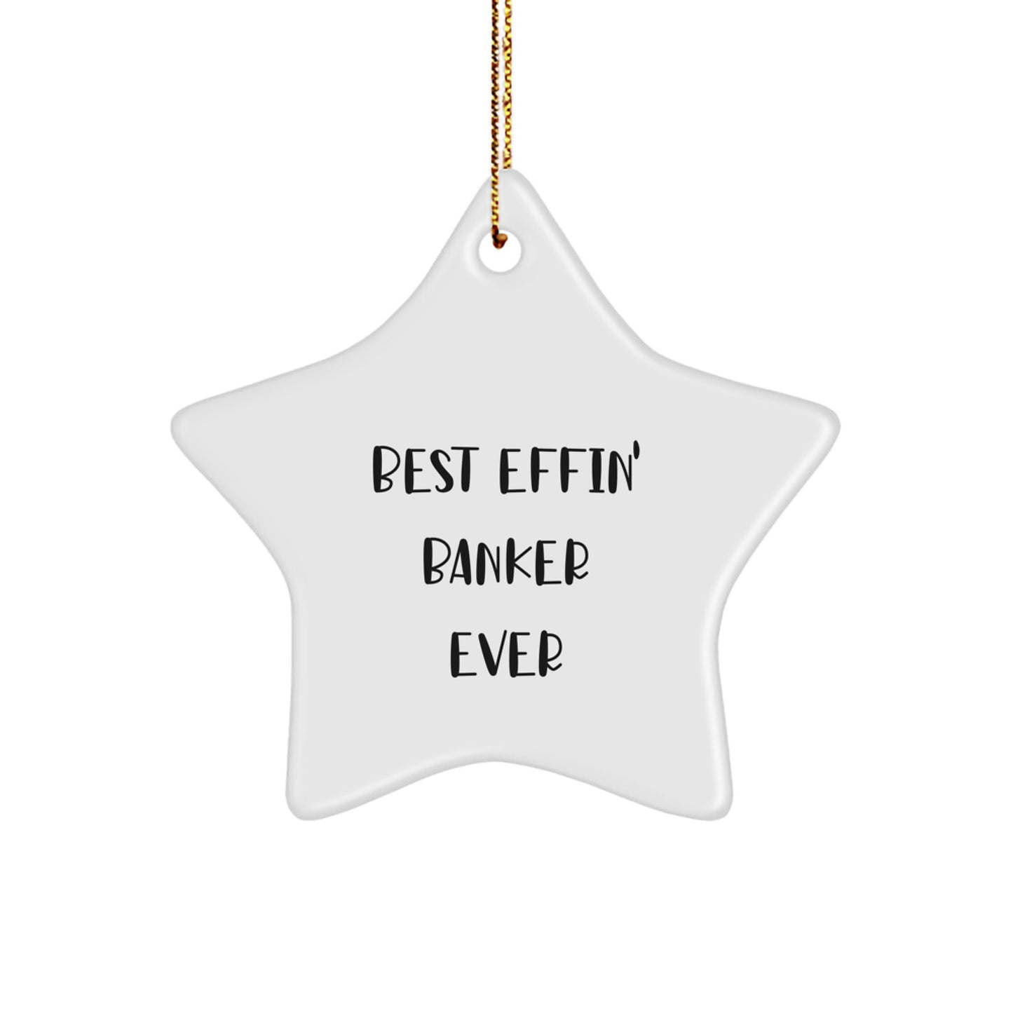 Funny Best Effin' Banker Ever Star Ornament Gifts from Friends for the Best Banker Ever, Christmas Unique Gifts - Image 1