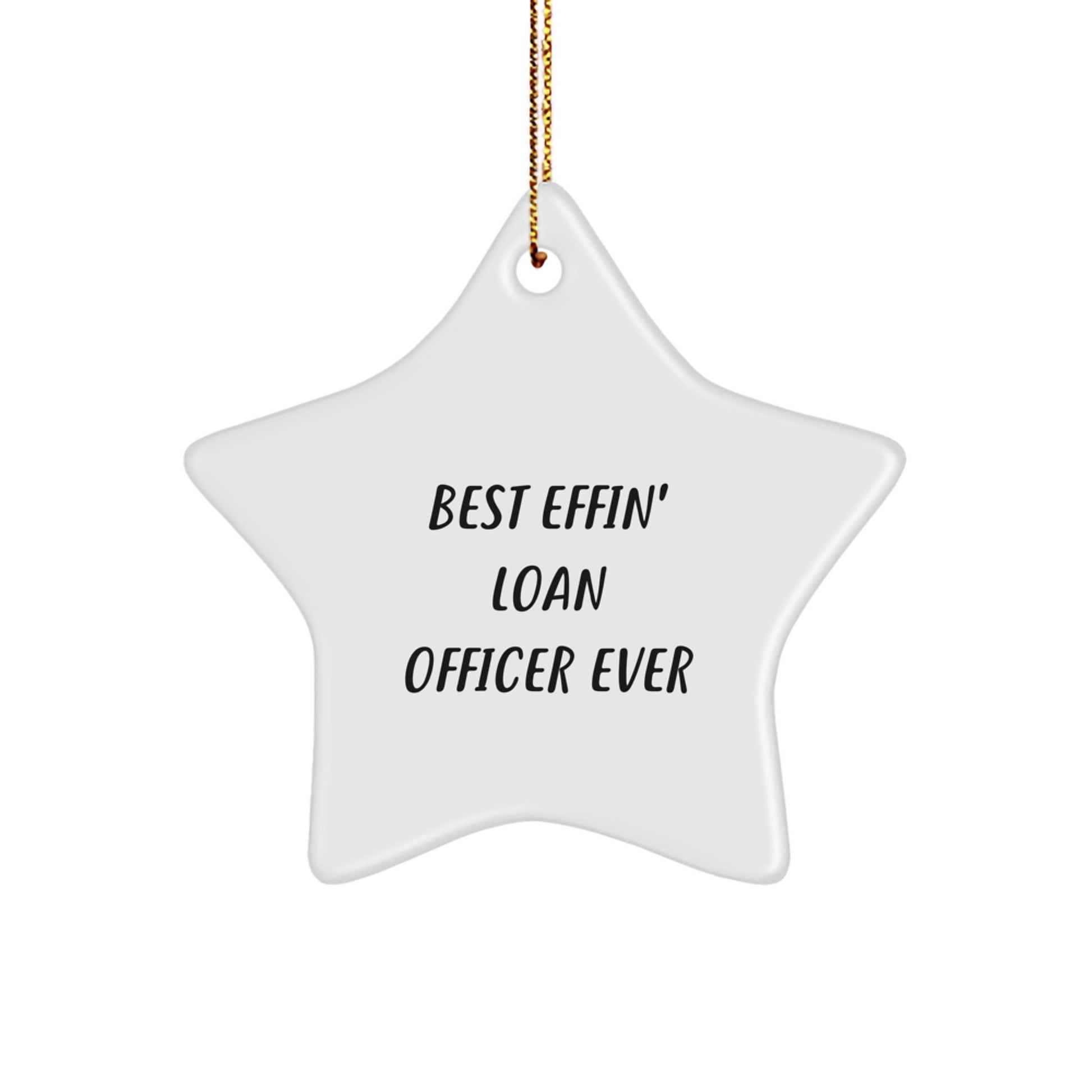 Funny Loan Officer Gifts - Best Effin' Loan Officer Ever Star Ornament for Loan Officer Men or Women, Gifts from Friends or Family for Christmas - Image 1
