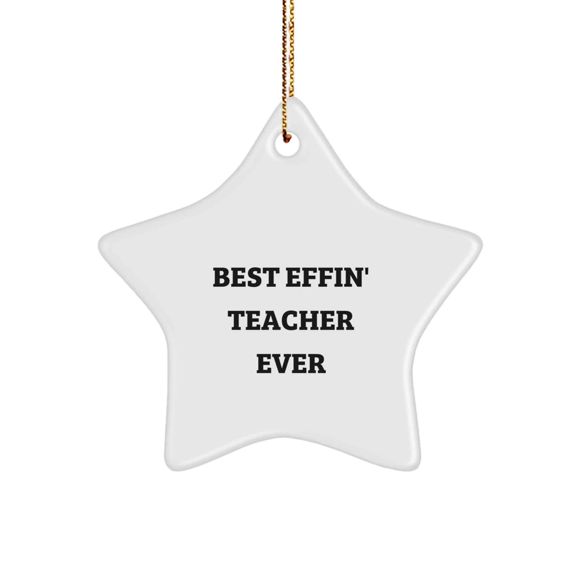 Funny Star Ornament Gifts from Men to Best Effin' 'Teacher' Ever, Unique Christmas Unique Gifts for Teacher, Star Shaped Teacher Decor - Image 1
