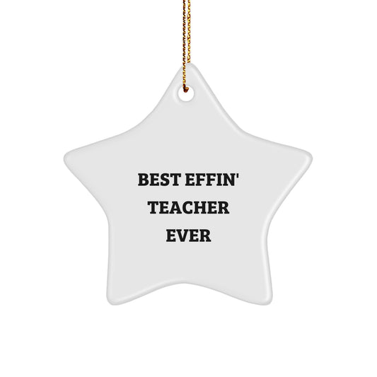 Funny Star Ornament Gifts from Men to Best Effin' 'Teacher' Ever, Unique Christmas Unique Gifts for Teacher, Star Shaped Teacher Decor - Image 1