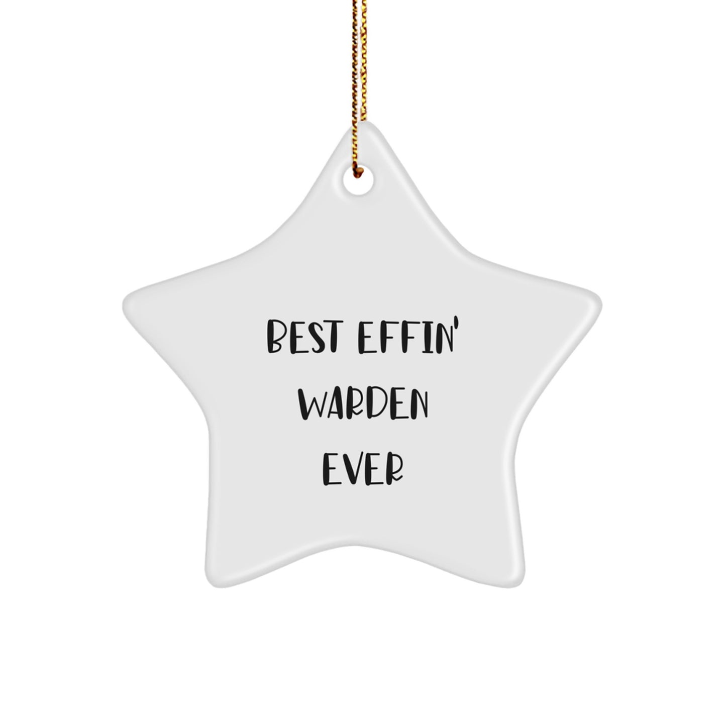 Funny Warden Gifts from Men to Best Effin' Warden Ever for Christmas - Star Ornament with Quote - Image 1
