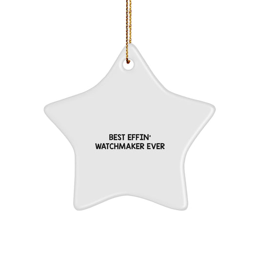 Funny Watchmaker Gifts from Men to Colleagues - Best Effin' Watchmaker Ever Star Ornament for Watchmaker Lovers, Unique Christmas Unique Gifts - Image 1