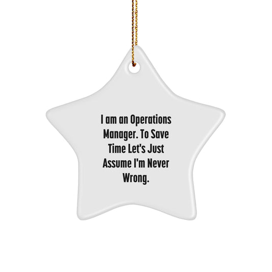 Operations Manager Humor Christmas Star Ornament, 'I Am An Operations Manager. To Save Time Let's Just Assume I'm Never Wrong.' Gifts from Family to Operations Manager - Image 1