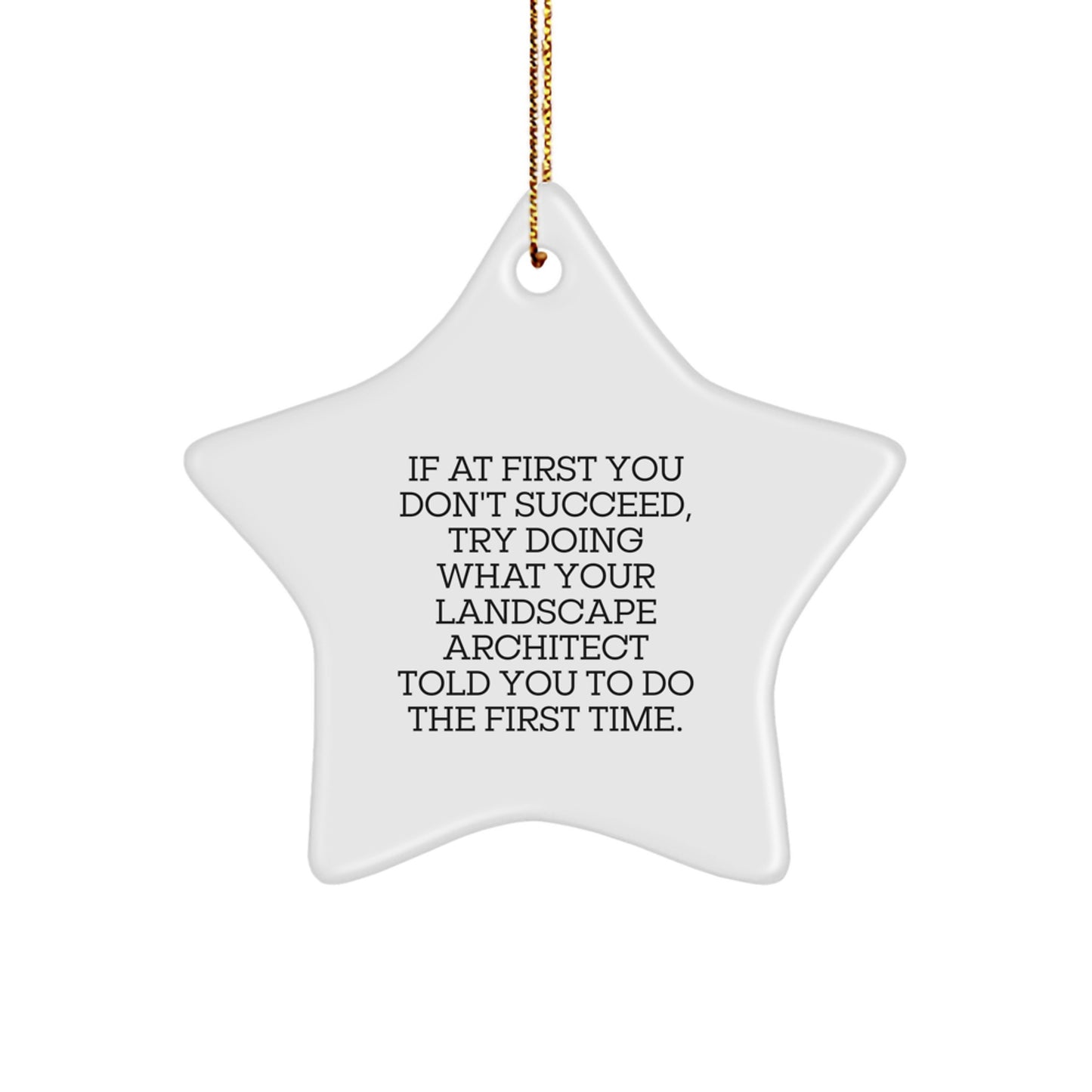 Funny Landscape Architect Gifts, Star Ornament for Christmas - Gifts from Friends and Family for the Landscape Architect Who Tells You What to Do, White Star Shaped Decorations for Home - Image 1