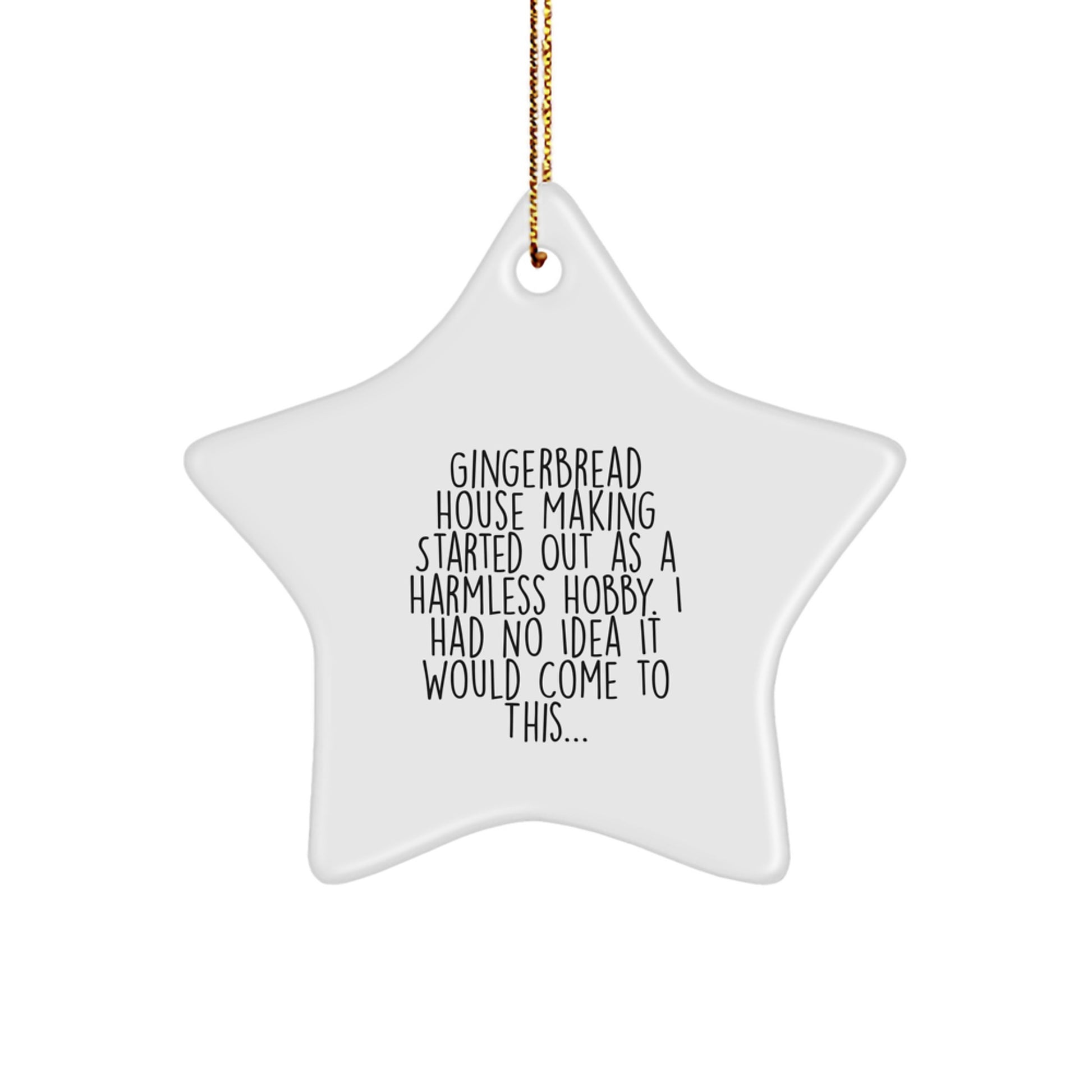 Gingerbread House Making Started Out As A Harmless Hobby, Gifts for Friends, Star Ornament, Christmas Unique Gifts from Family - Image 1