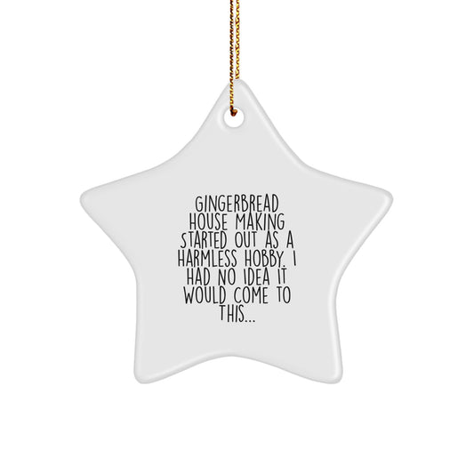 Gingerbread House Making Started Out As A Harmless Hobby, Gifts for Friends, Star Ornament, Christmas Unique Gifts from Family - Image 1