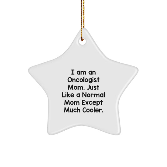 Funny Oncologist Gifts for Christmas - I Am An Oncologist Mom Star Ornament, White, Star Shaped, Gifts from Family to Oncologist - Image 1