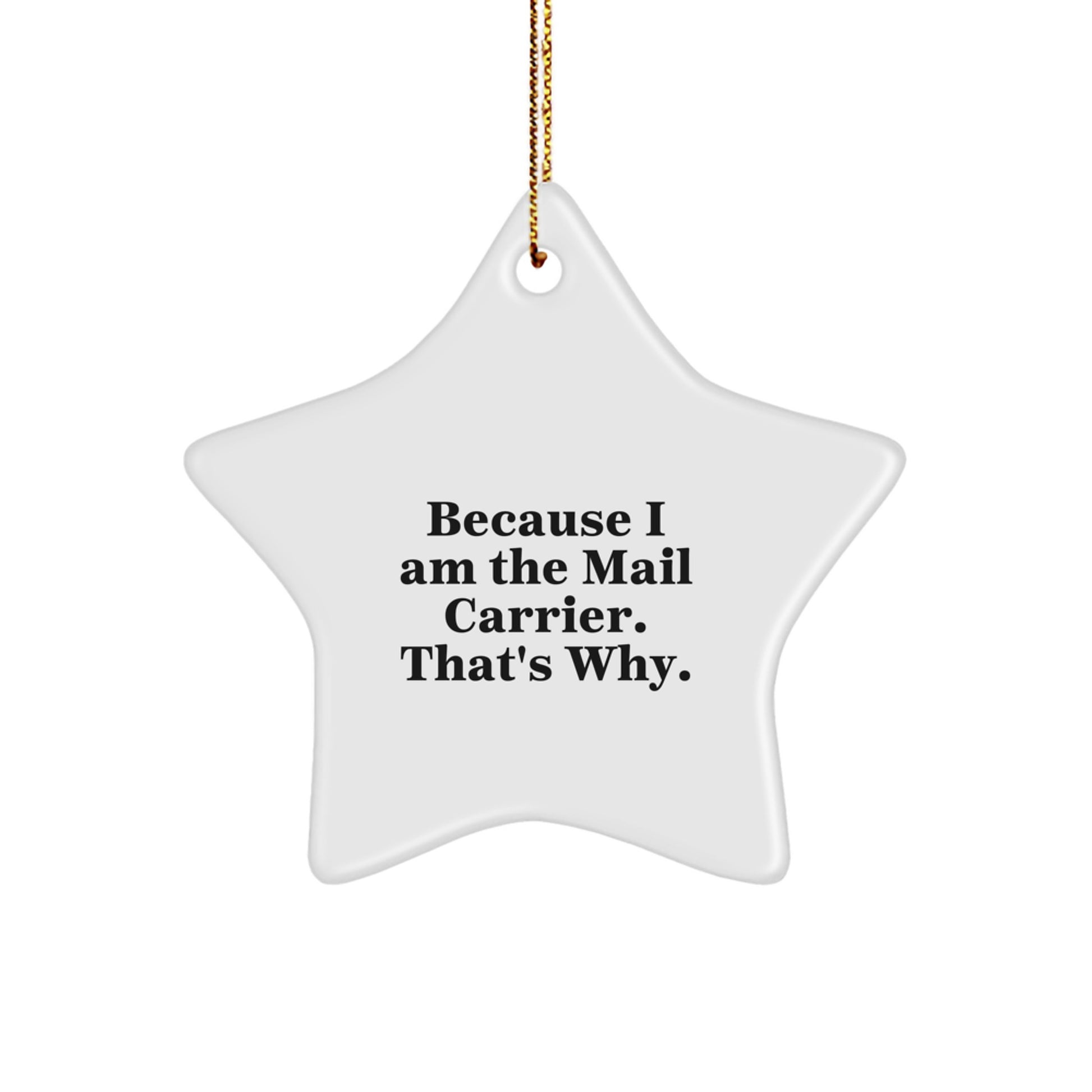 Mail Carrier Star Ornament, Funny Gift from Friends to Mail Carrier, Because I Am The Mail Carrier. That's Why., Christmas Unique Gifts - Image 1