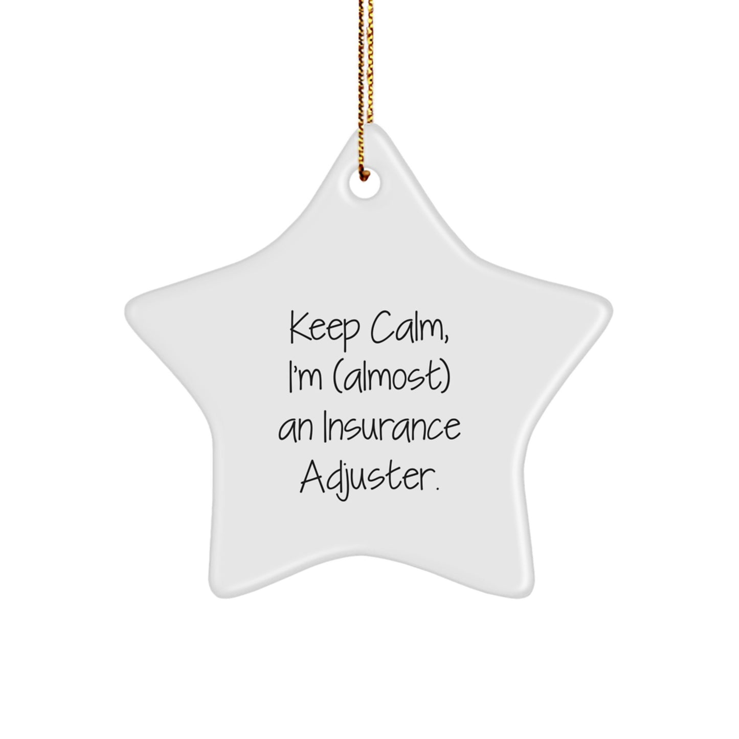 Funny Insurance Adjuster Gifts for Christmas, 'Keep Calm I'm (almost) An Insurance Adjuster' Star Ornament, Gifts from Friends to Family - Image 1